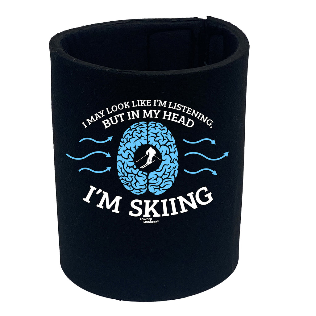 Pm I May Look Like Im Listening Skiing - Funny Stubby Holder