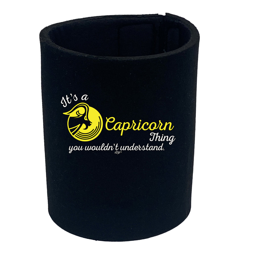 Its A Capricorn Thing You Wouldnt Understand - Funny Stubby Holder