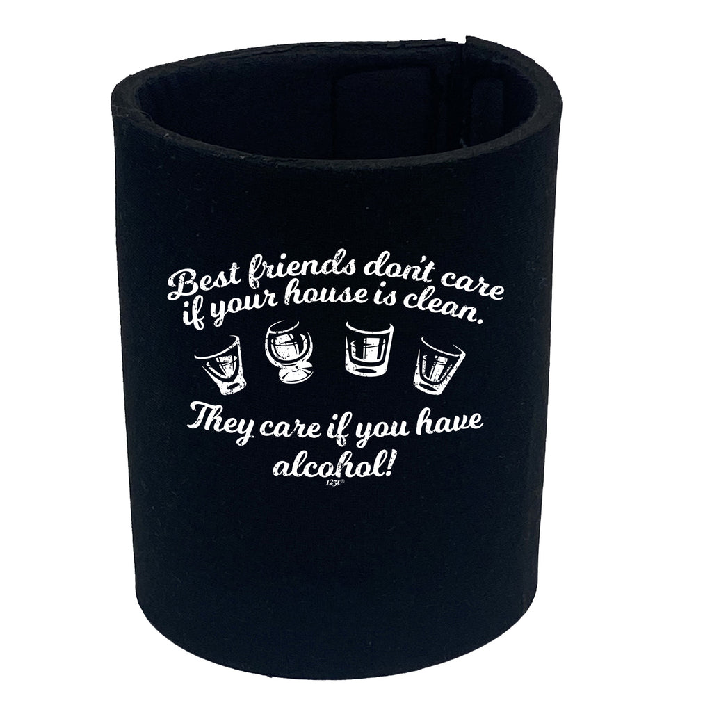 Best Friends Dont Care If Your House Is Clean - Funny Stubby Holder