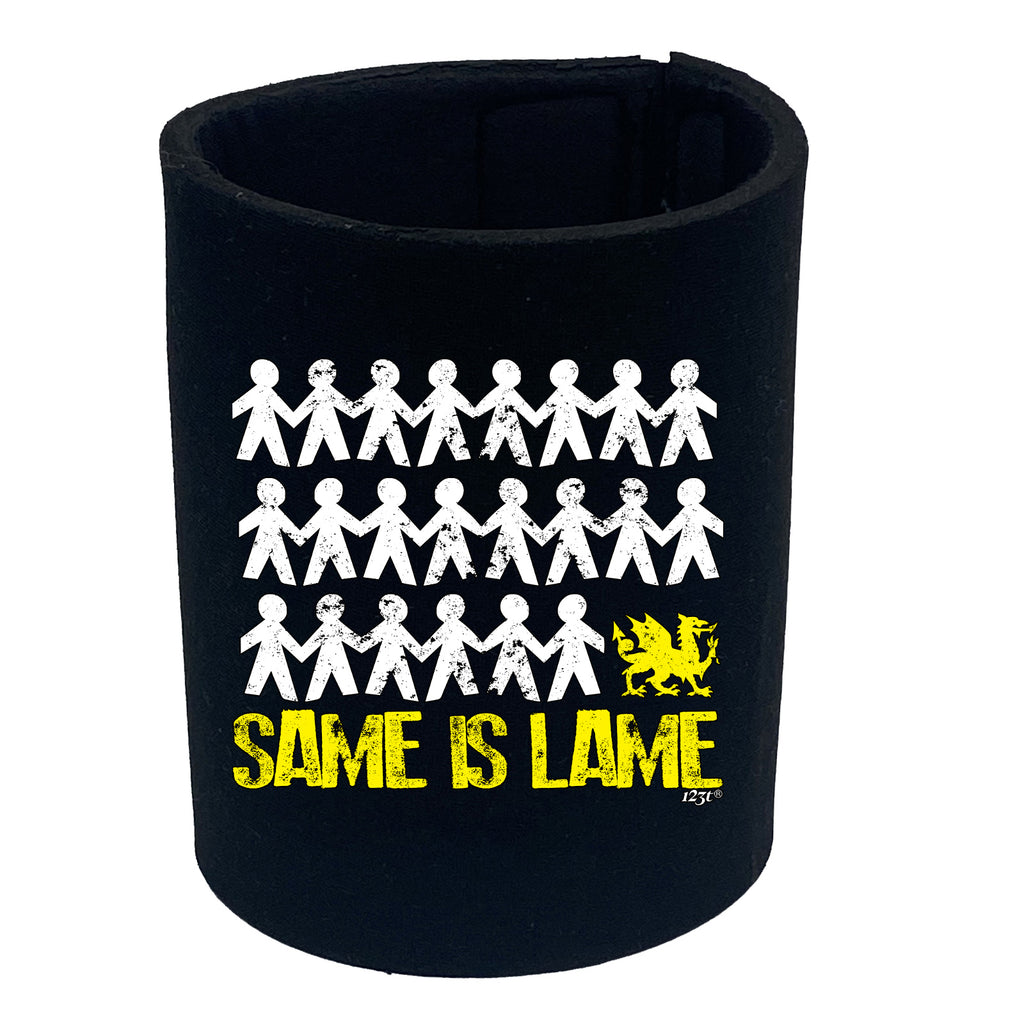 Same Is Lame Welsh - Funny Stubby Holder