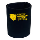 The Next Ingedient Is Always Cheese - Funny Stubby Holder
