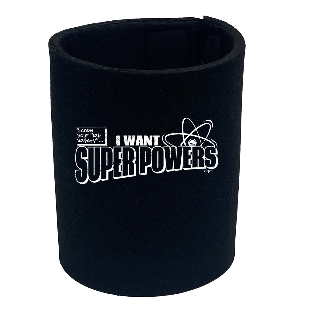 Screw Lab Safety Want Super Powers - Funny Stubby Holder