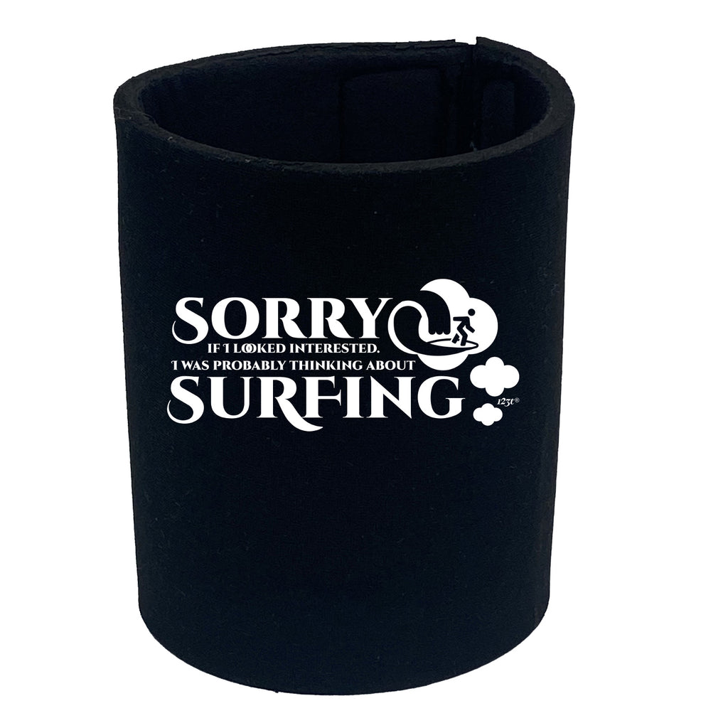 Looked Interested Thinking About Surfing - Funny Stubby Holder