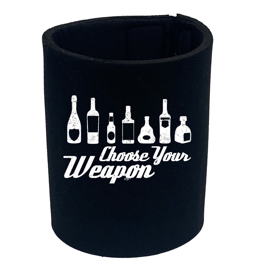 Alcohol Choose Your Weapon - Funny Stubby Holder
