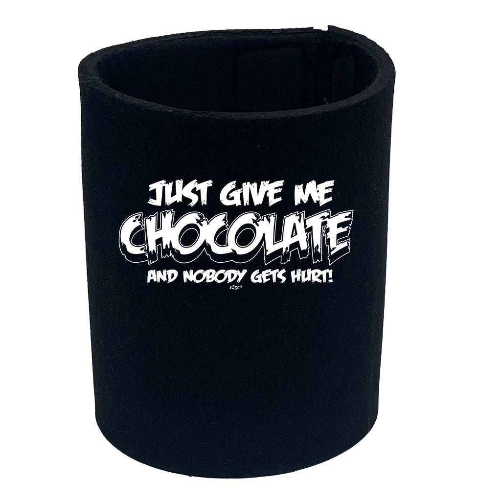 Just Give Me The Chocolate And Nobody Gets Hurt - Funny Stubby Holder