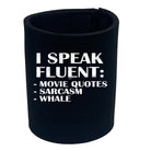 Speak Fluent Movie Quotes Sarcasm Whale - Funny Stubby Holder