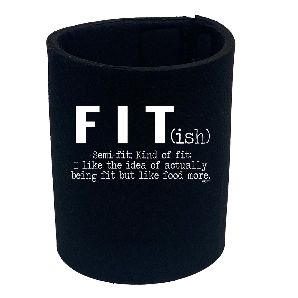Fit Ish But Like Food More Fitness - Funny Stubby Holder