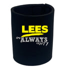Lees Always Right - Funny Stubby Holder