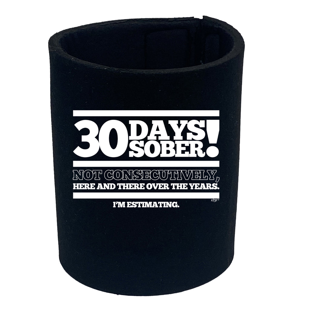 30 Days Sober - Funny Stubby Holder