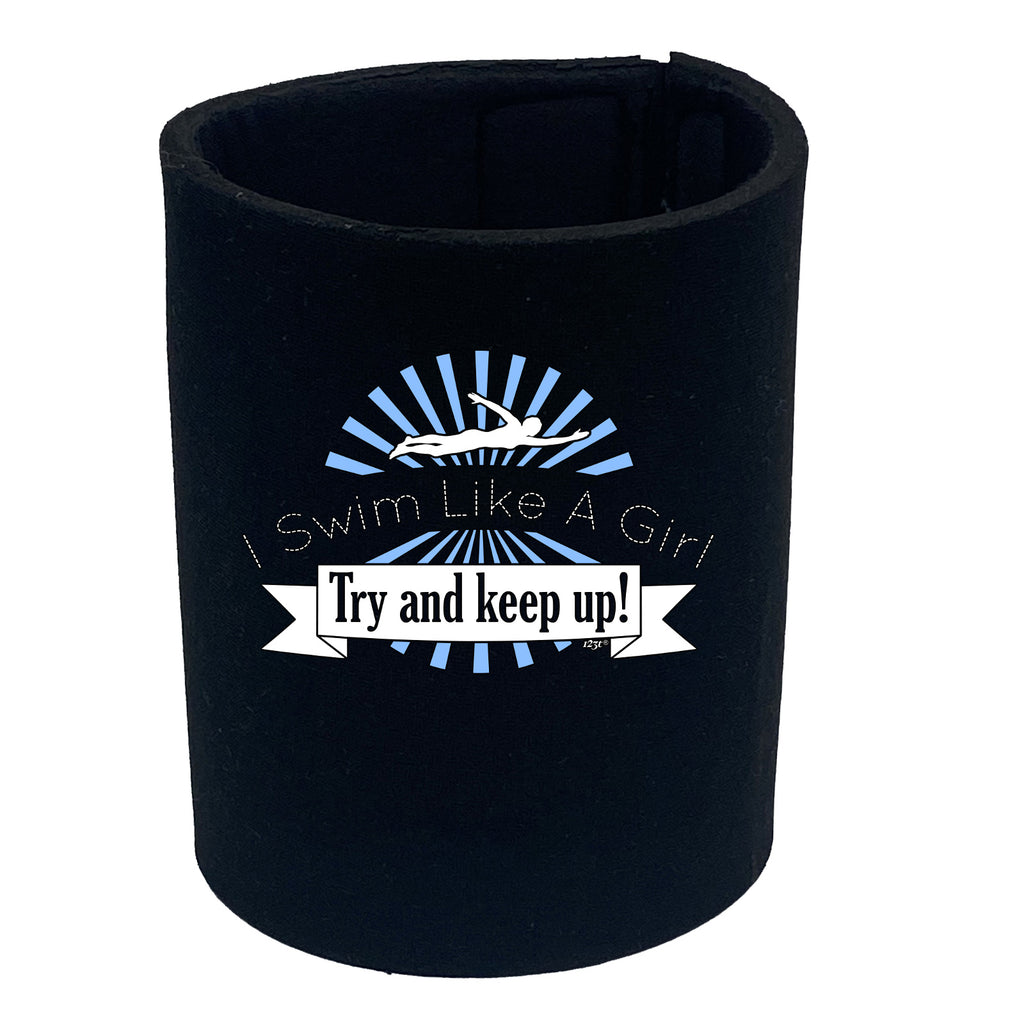 Swim Like A Girl Try And Keep Up - Funny Stubby Holder