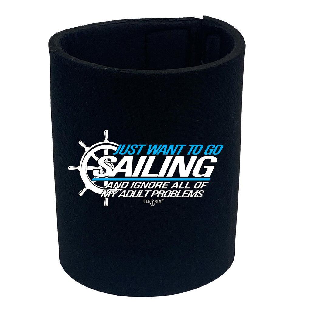 Ob I Just Want To Go Sailing And Ignore - Funny Stubby Holder