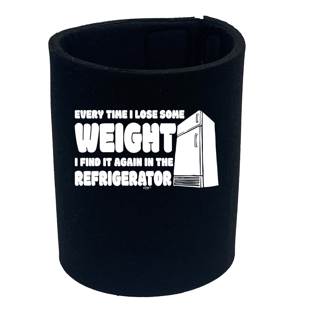 Every Time Lose Some Weight Refrigerator - Funny Stubby Holder
