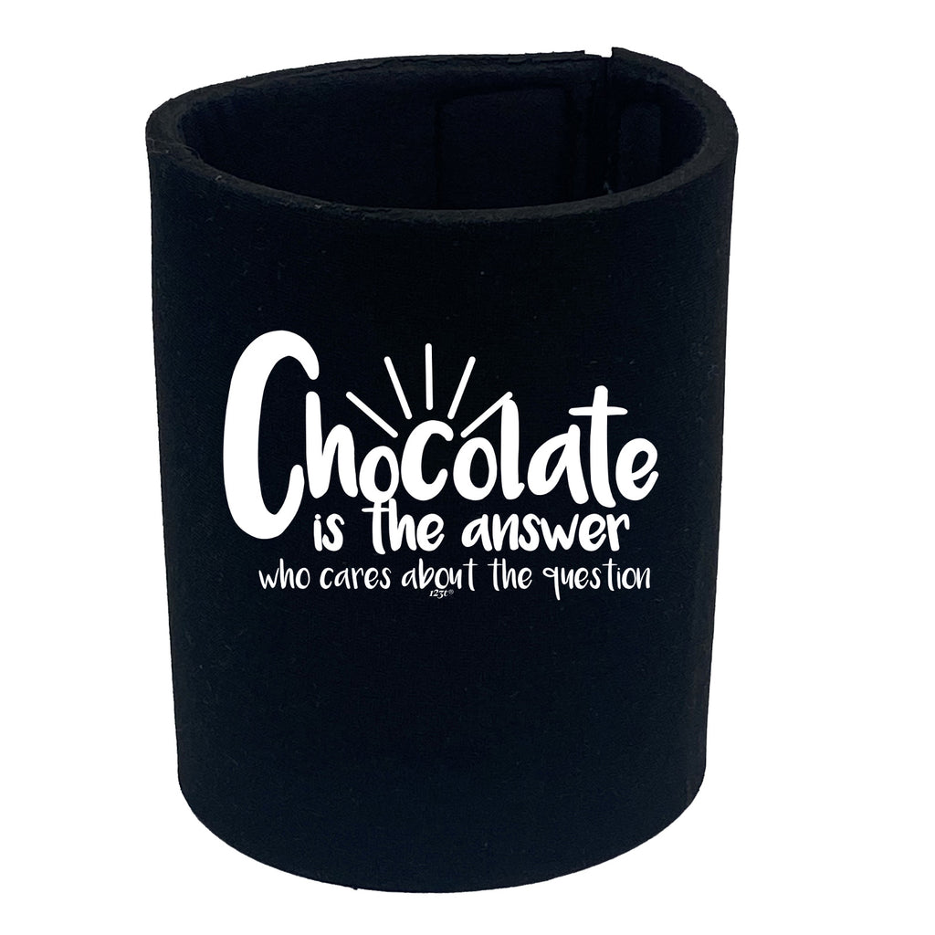 Chocolate Is The Answer - Funny Stubby Holder