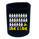 Same Is Lame Motox - Funny Stubby Holder