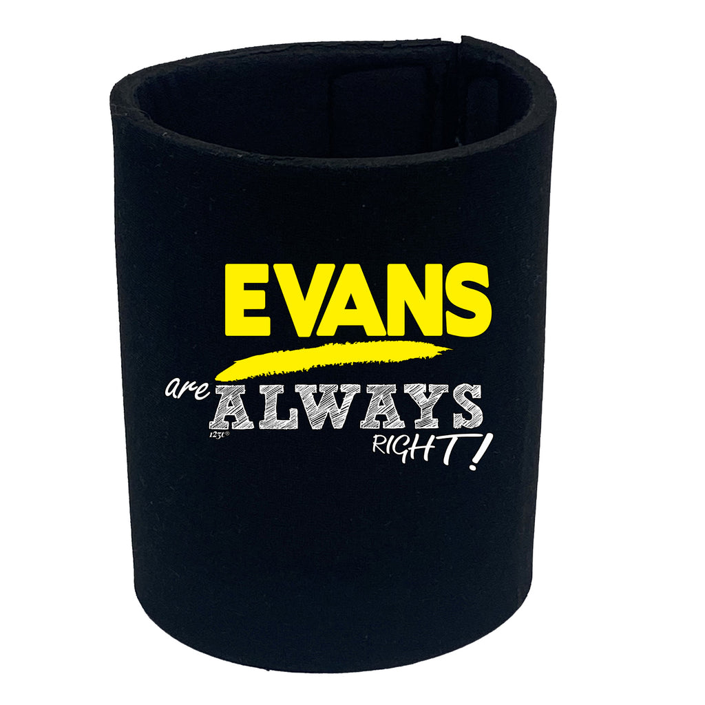 Evans Always Right - Funny Stubby Holder