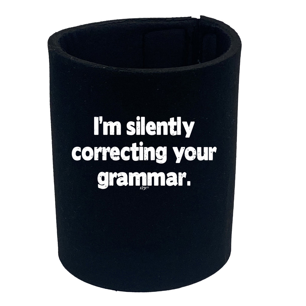 Im Silently Correcting Your Grammar - Funny Stubby Holder