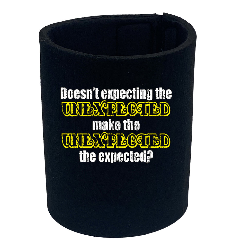 Doesn'T Expecting The Unexpected - Funny Stubby Holder