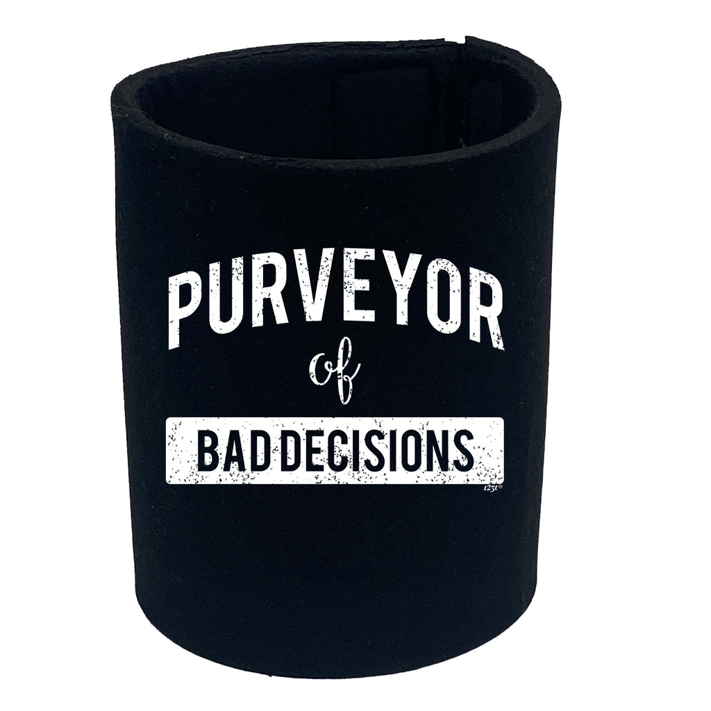 Purveyor Of Bad Decisions - Funny Stubby Holder