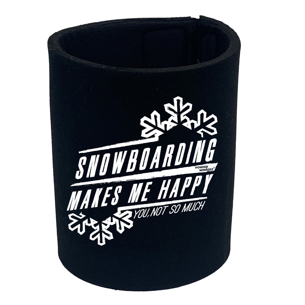 Pm Snowboarding Makes Me Happy - Funny Stubby Holder