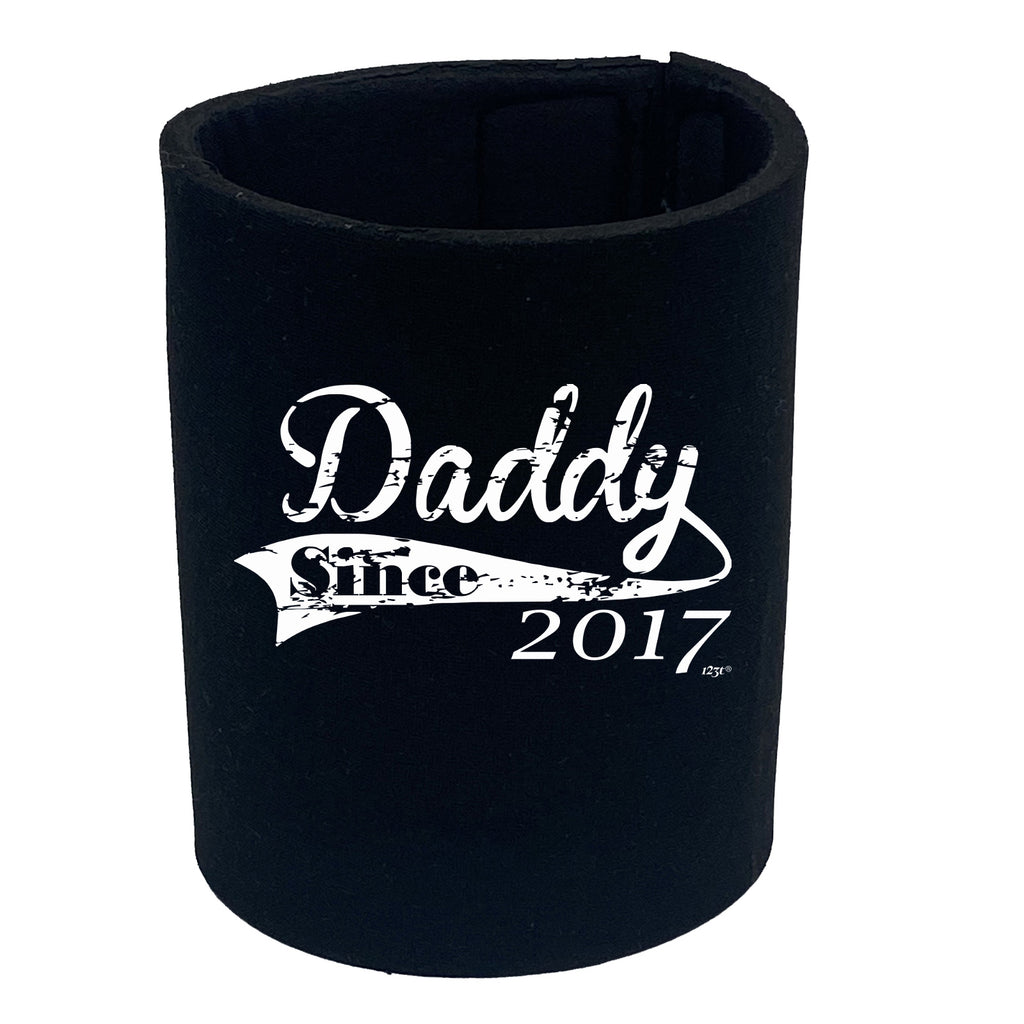 Daddy Since 2017 - Funny Stubby Holder