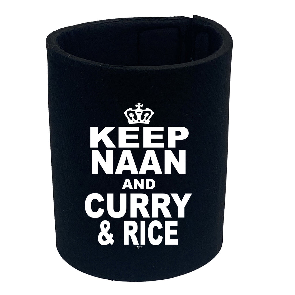 Keep Naan And Curry And Rice - Funny Stubby Holder