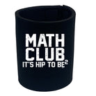 Math Club Its Hip To Be - Funny Stubby Holder