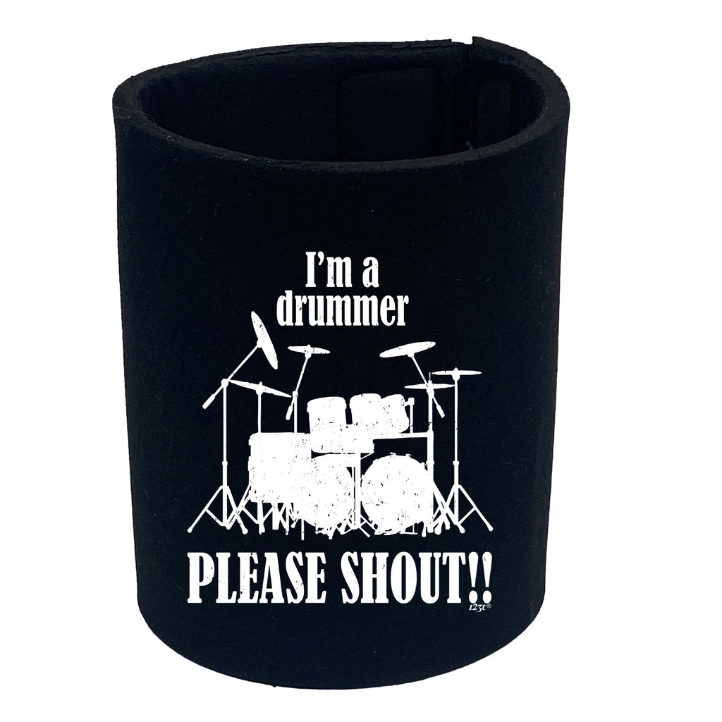 Im A Drummer Please Shout Music Drums - Funny Stubby Holder