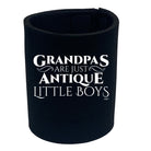 Grandpas Are Just Antique Little Boys - Funny Stubby Holder
