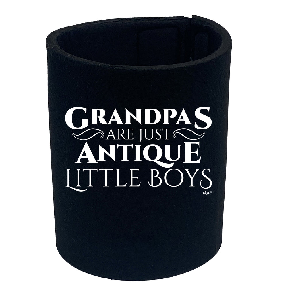 Grandpas Are Just Antique Little Boys - Funny Stubby Holder