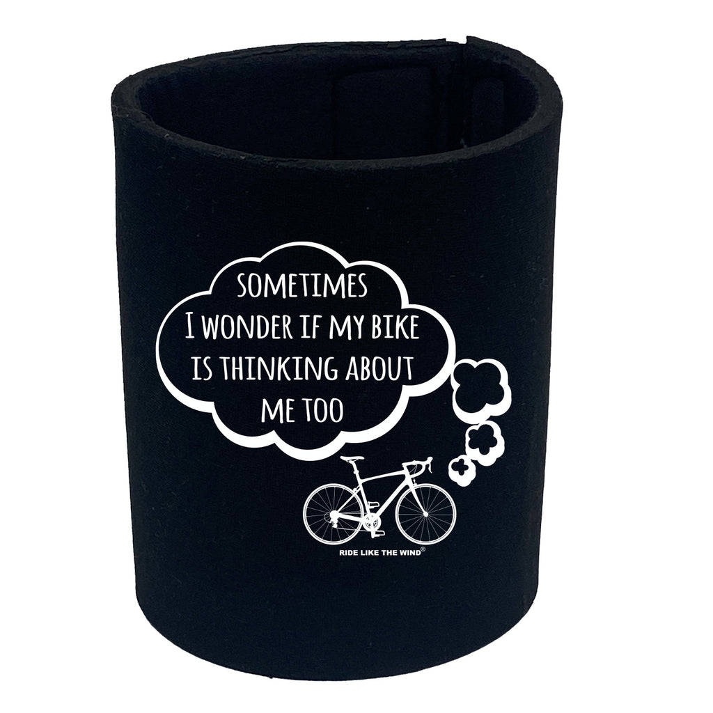 Rltw Sometimes I Wonder If My Bike Is Thinking About Me - Funny Stubby Holder