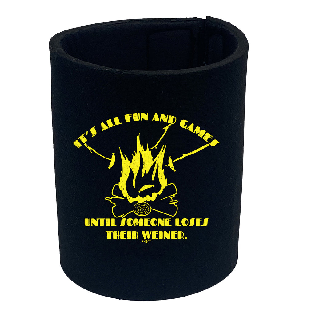 Its All Fun And Games Until Someone Weiner - Funny Stubby Holder