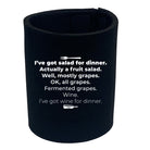 Ive Got Salad For Dinner - Funny Stubby Holder
