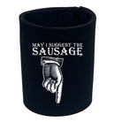 May Suggest The Sausage - Funny Stubby Holder
