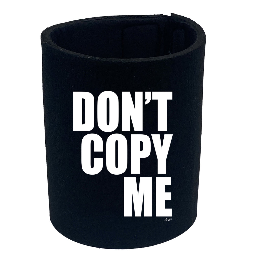 Dont Copy Me - Funny Stubby Holder