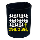 Same Is Lame Alien - Funny Stubby Holder