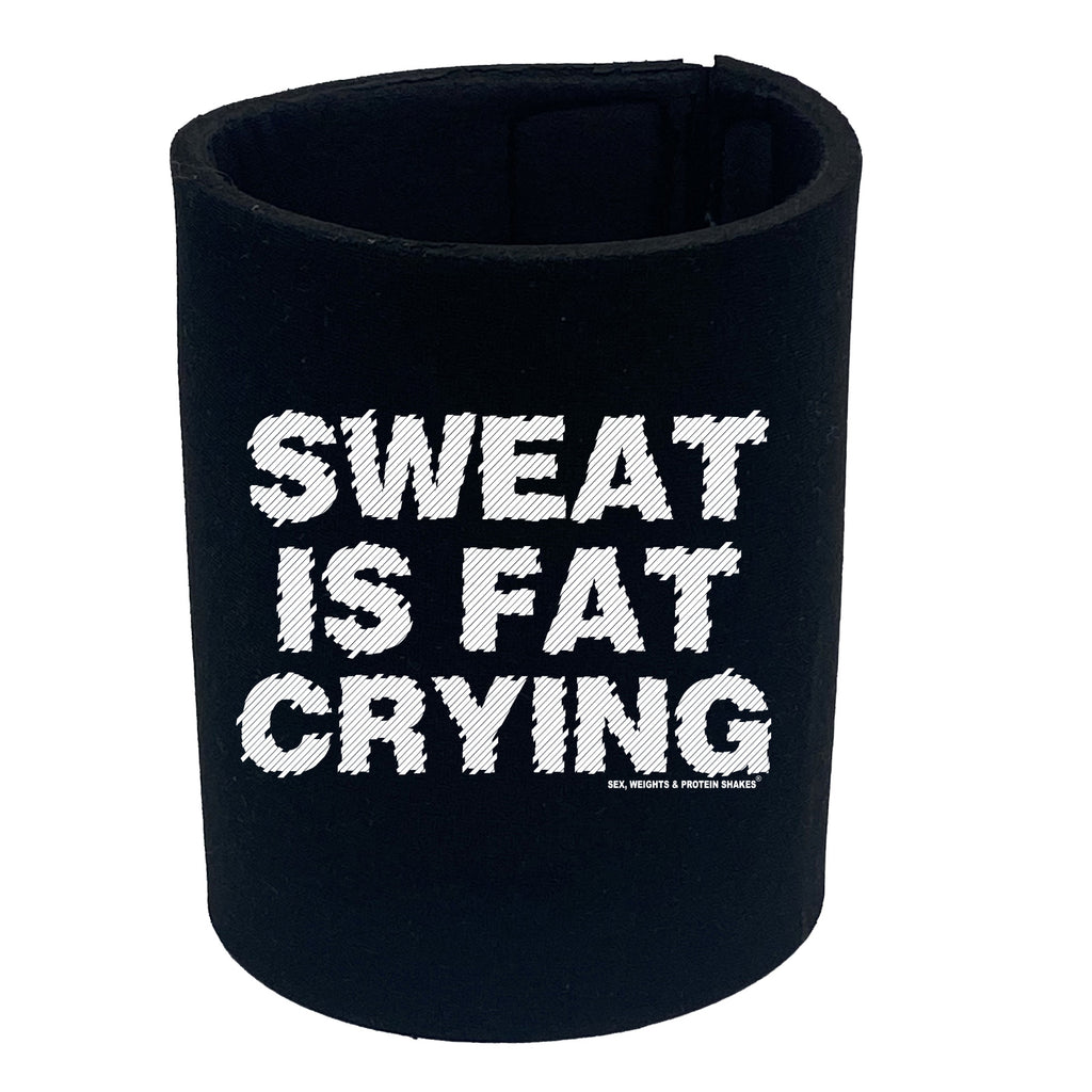 Swps Sweat Is Fat Crying - Funny Stubby Holder