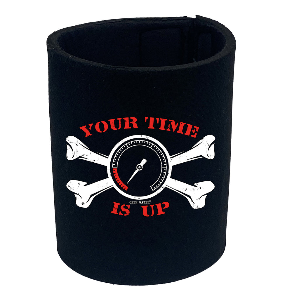 Ow Your Time Is Up - Funny Stubby Holder