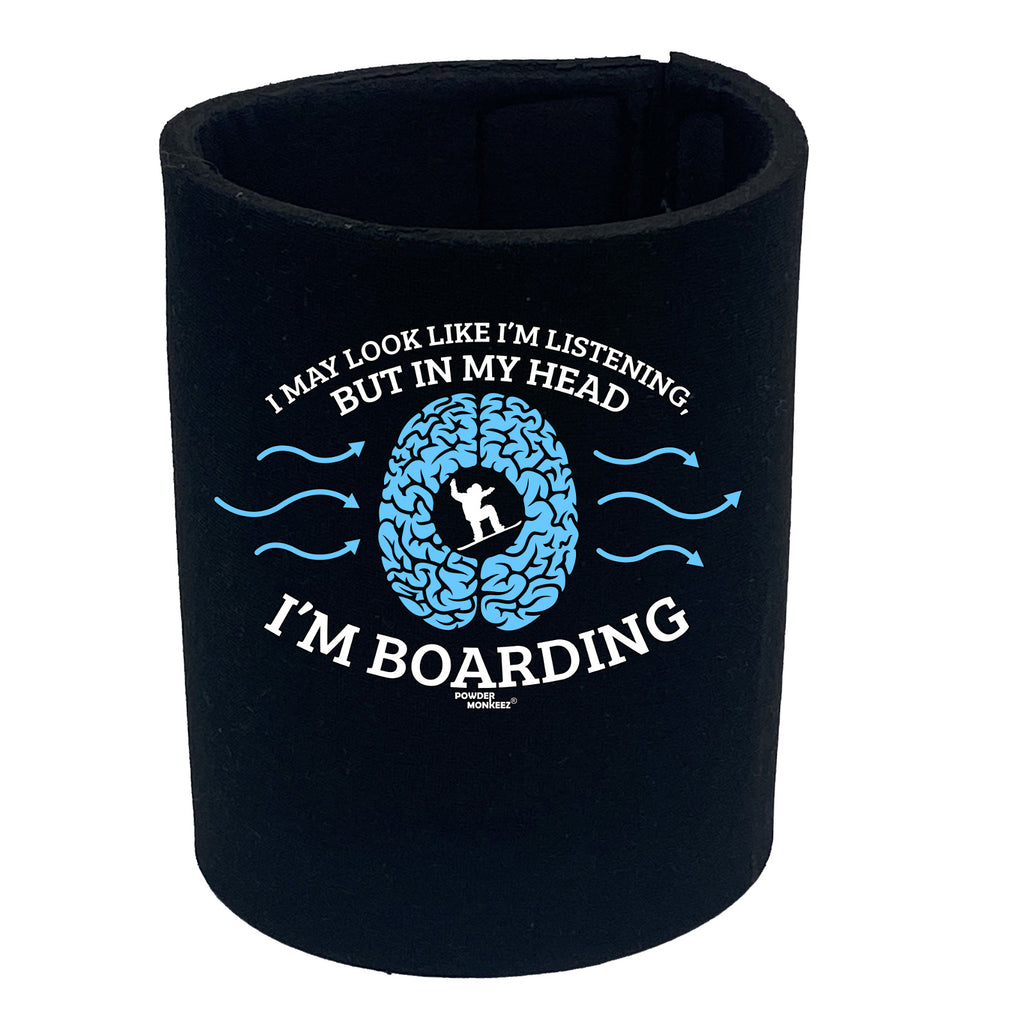Pm I May Look Like Im Listening Boarding - Funny Stubby Holder