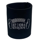 Ssshhh Yep Hear A Beer Calling Me - Funny Stubby Holder