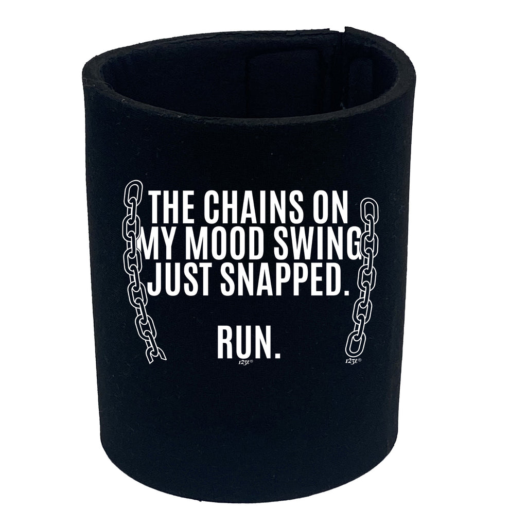 The Chains On My Mood Swing Just Snapped - Funny Stubby Holder