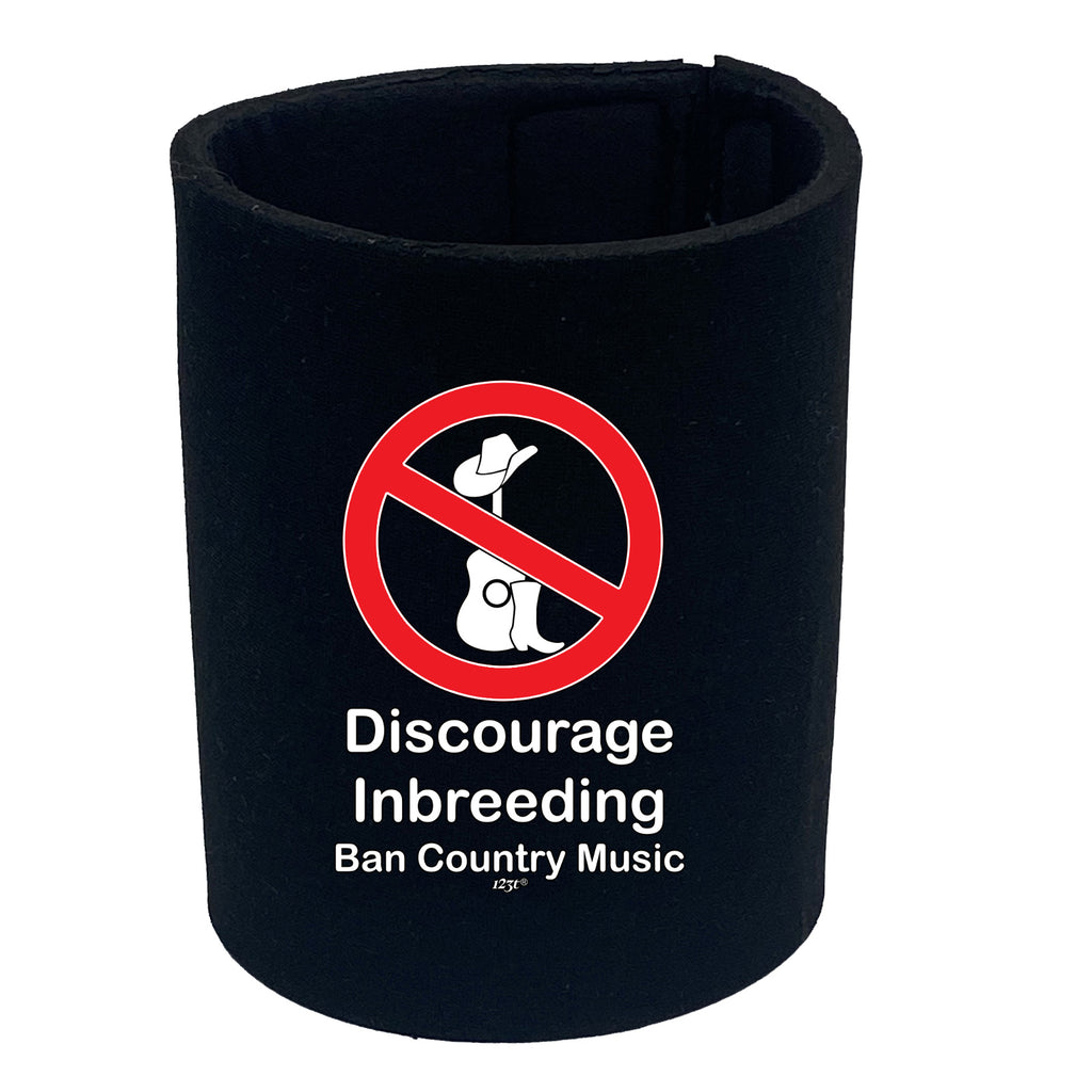 Discourage Inbreeding Ban Country Music - Funny Stubby Holder