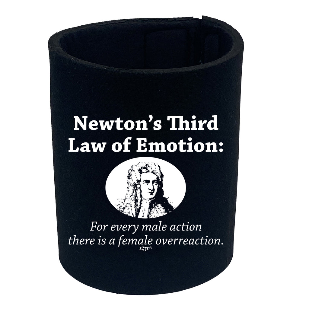 Newtons Third Law Of Emotion - Funny Stubby Holder
