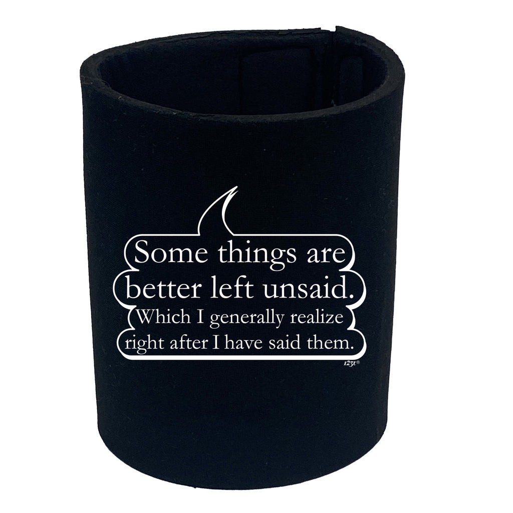Some Things Are Better Left Unsaid - Funny Stubby Holder