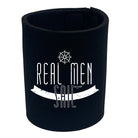 Ob Real Men Sail - Funny Stubby Holder