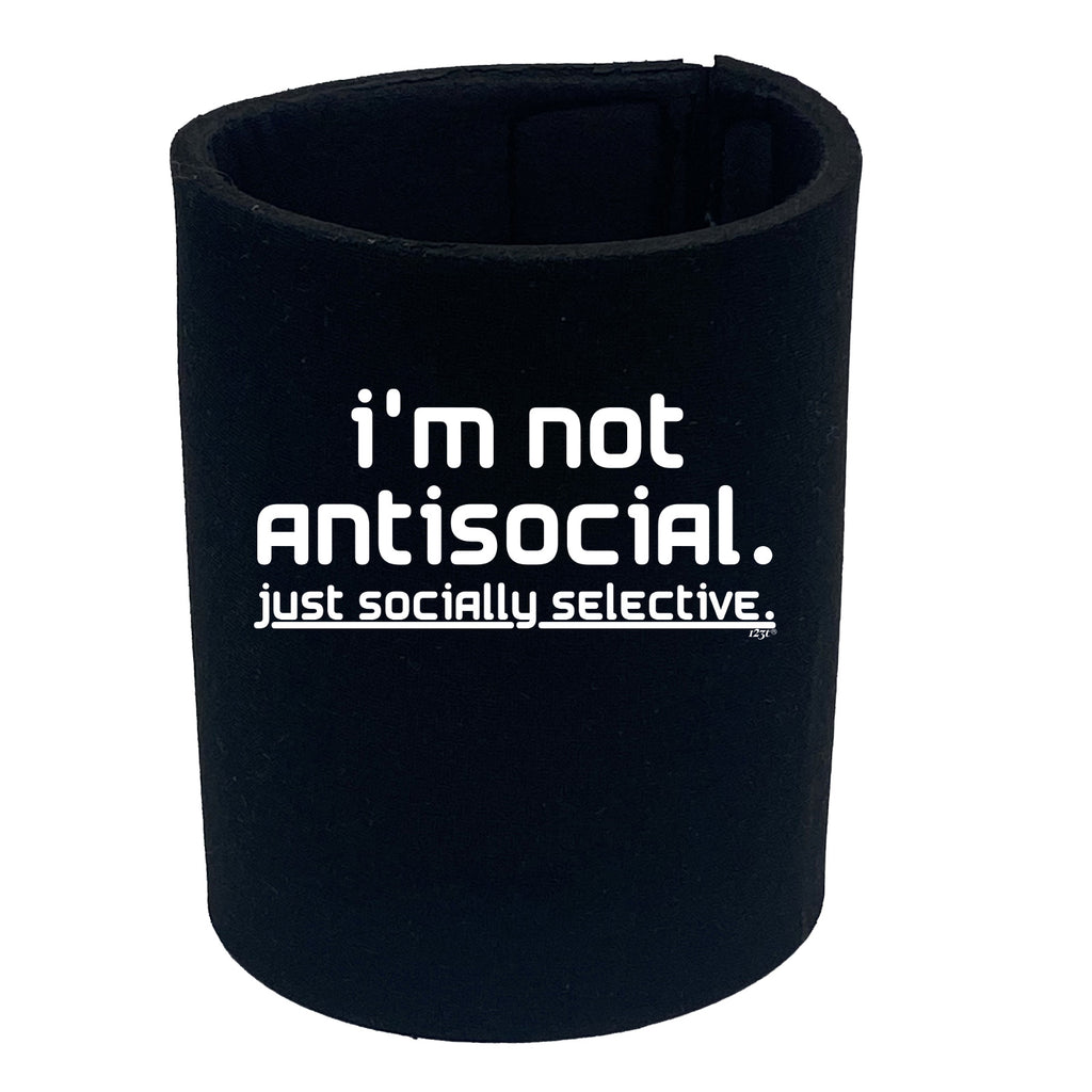 Im Not Antisocial Just Socially Selective - Funny Stubby Holder