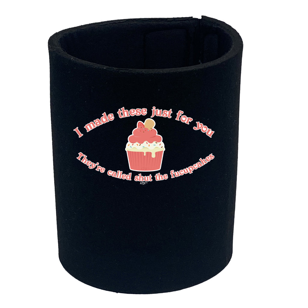 Made These Just For You Fucupcakes - Funny Stubby Holder