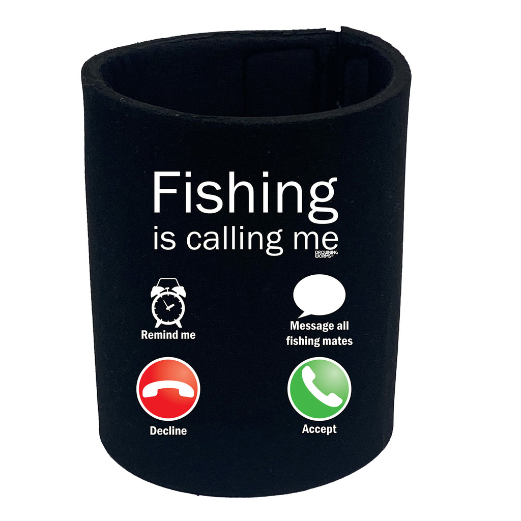 Dw Fishing Is Calling Me - Funny Stubby Holder