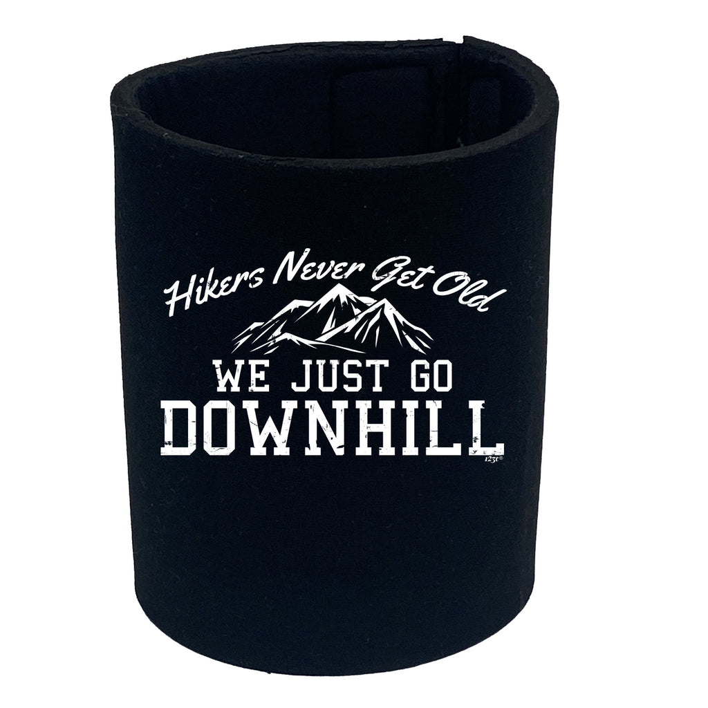 Hikers Never Get Old We Just Go Downhill - Funny Stubby Holder