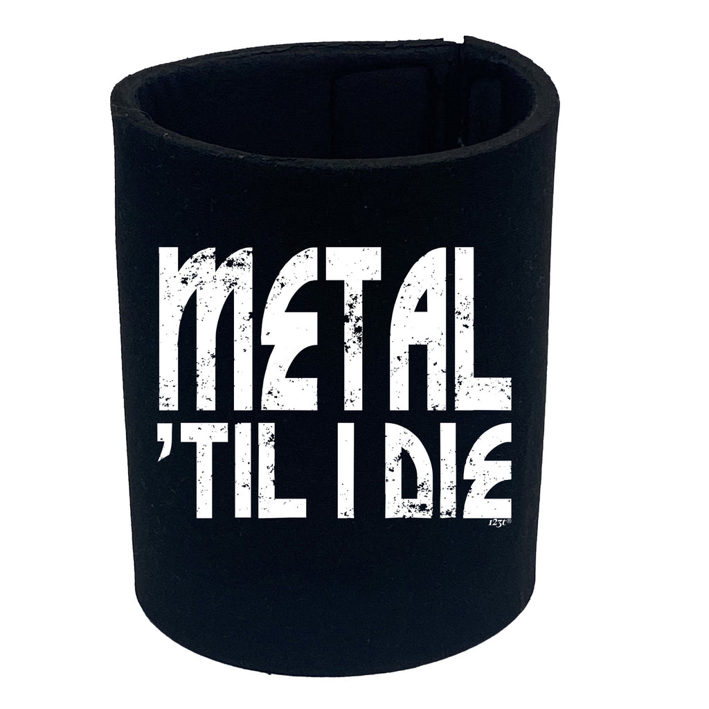 Metal Till Die Music - Funny Stubby Holder