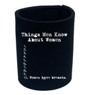Things Men Know About Women - Funny Stubby Holder